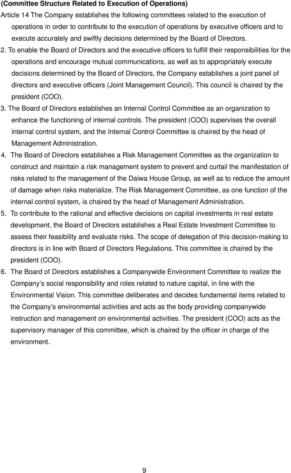 To enable the Board of Directors and the executive officers to fulfill their responsibilities for the operations and encourage mutual communications, as well as to appropriately execute decisions
