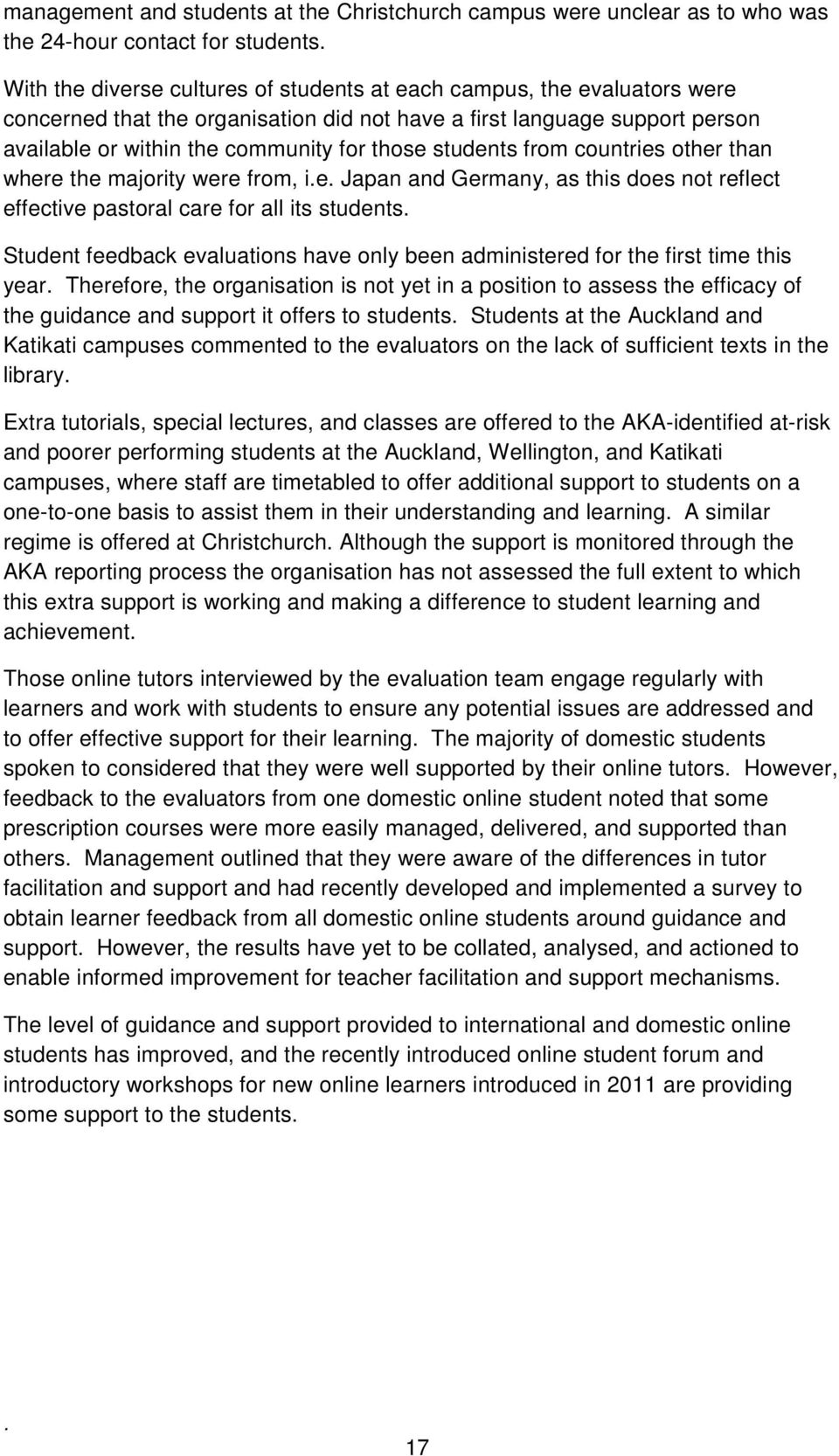 this does not reflect effective pastoral care for all its students Student feedback evaluations have only been administered for the first time this year Therefore, the organisation is not yet in a