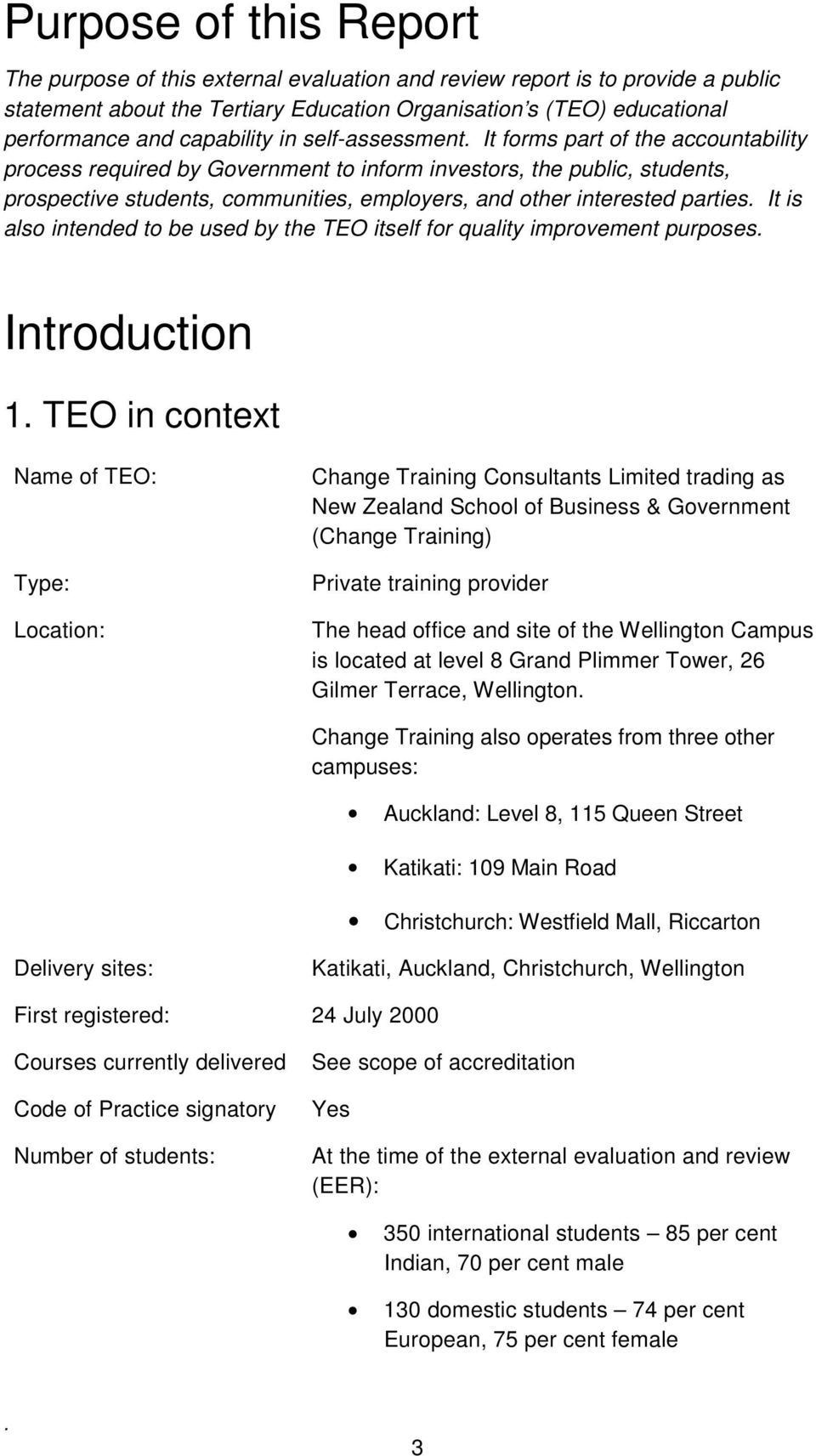 interested parties It is also intended to be used by the TEO itself for quality improvement purposes Introduction 1 TEO in context Name of TEO: Type: Location: Change Training Consultants Limited
