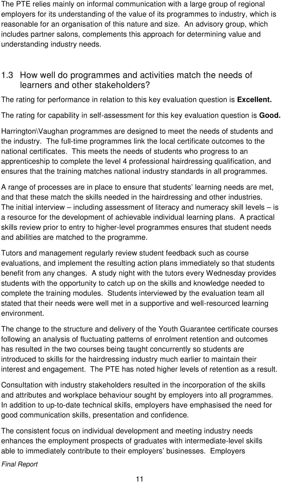 3 How well do programmes and activities match the needs of learners and other stakeholders? The rating for performance in relation to this key evaluation question is Excellent.