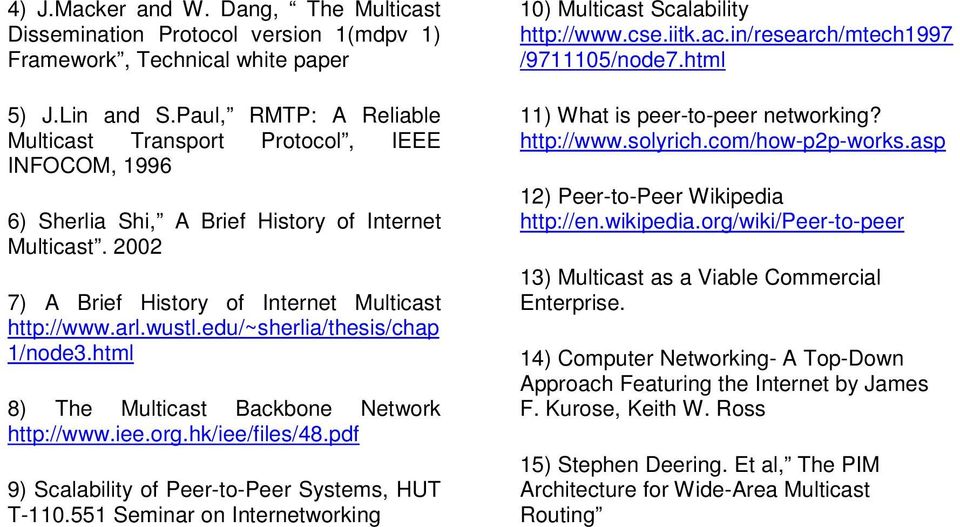edu/~sherlia/thesis/chap 1/node3.html 8) The Multicast Backbone Network http://www.iee.org.hk/iee/files/48.pdf 9) Scalability of -to- Systems, HUT T-110.