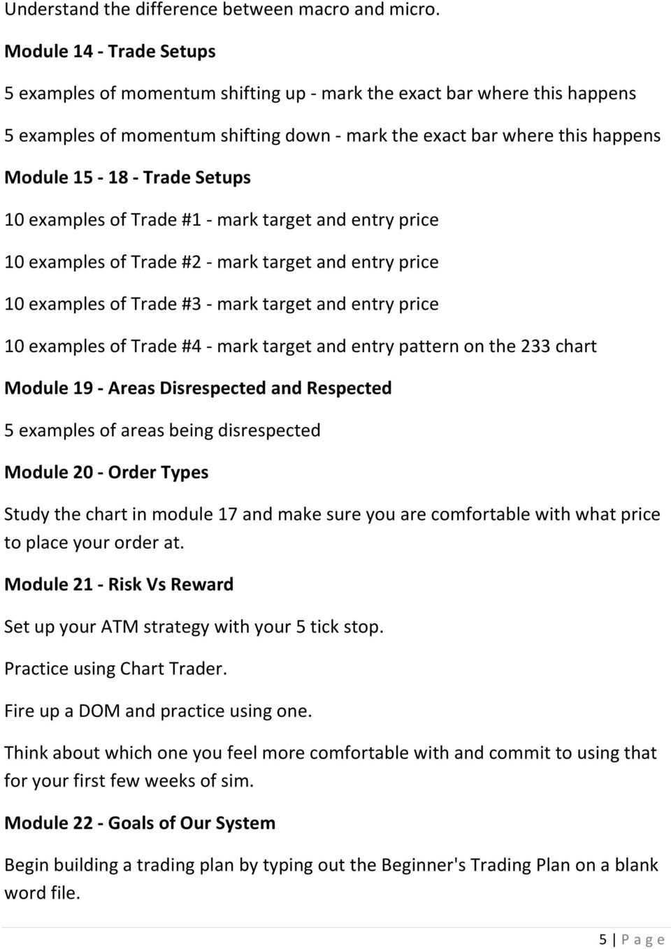 Setups 10 examples of Trade #1 - mark target and entry price 10 examples of Trade #2 - mark target and entry price 10 examples of Trade #3 - mark target and entry price 10 examples of Trade #4 - mark