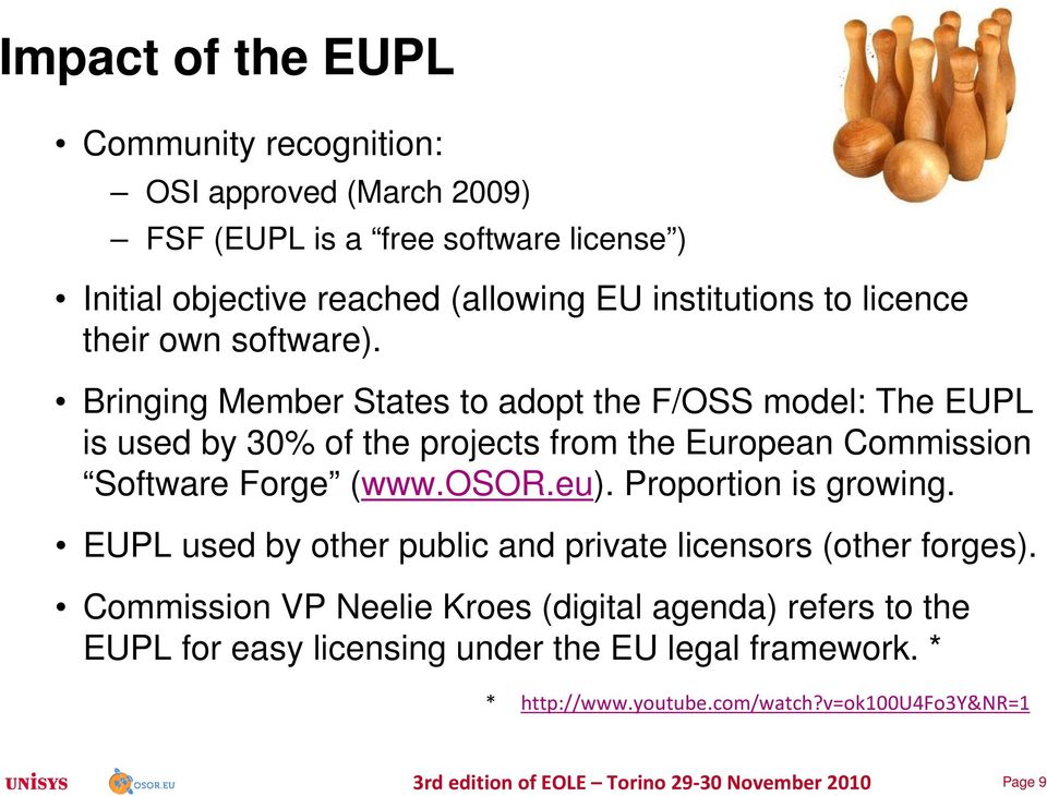 Bringing Member States to adopt the F/OSS model: The EUPL is used by 30% of the projects from the European Commission Software Forge (www.osor.eu).
