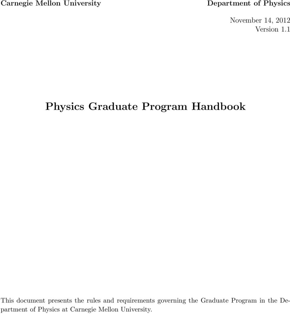 1 Physics Graduate Program Handbook This document presents the