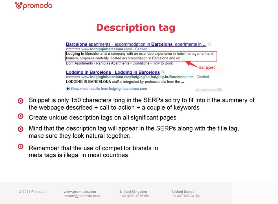 significant pages Mind that the description tag will appear in the SERPs along with the title tag, make