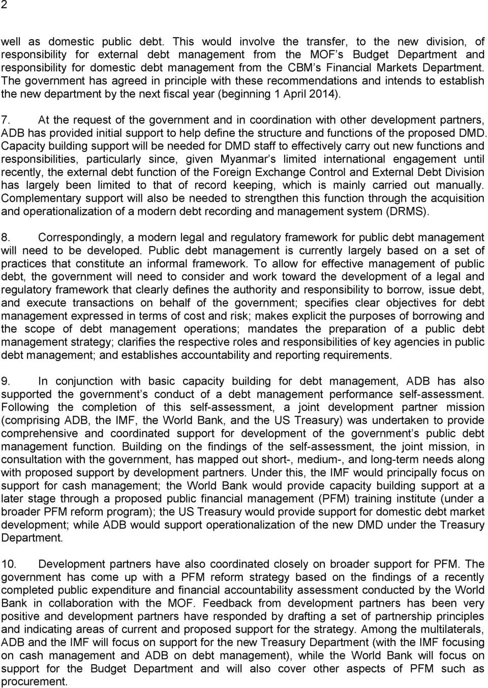 Financial Markets Department. The government has agreed in principle with these recommendations and intends to establish the new department by the next fiscal year (beginning 1 April 2014). 7.