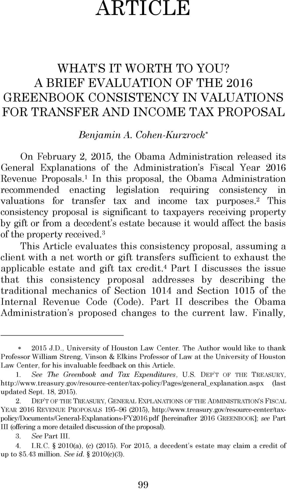 1 In this proposal, the Obama Administration recommended enacting legislation requiring consistency in valuations for transfer tax and income tax purposes.