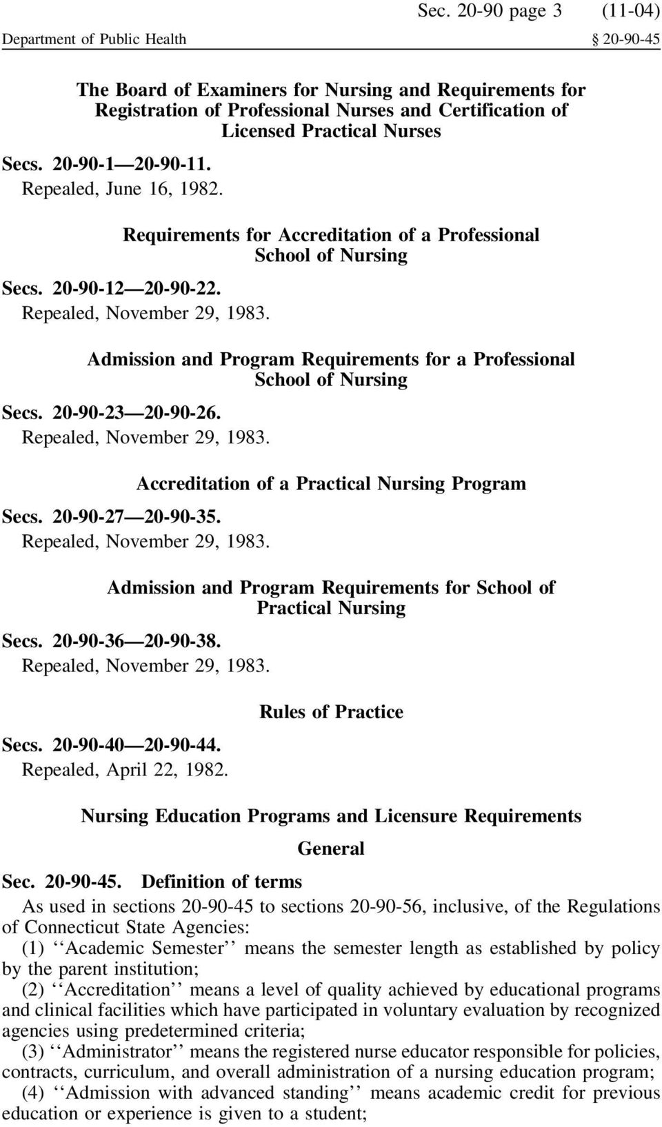 Repealed, June 16, 1982. Requirements for Accreditation of a Professional School of Nursing Secs. 20-90-12 20-90-22. Repealed, November 29, 1983.