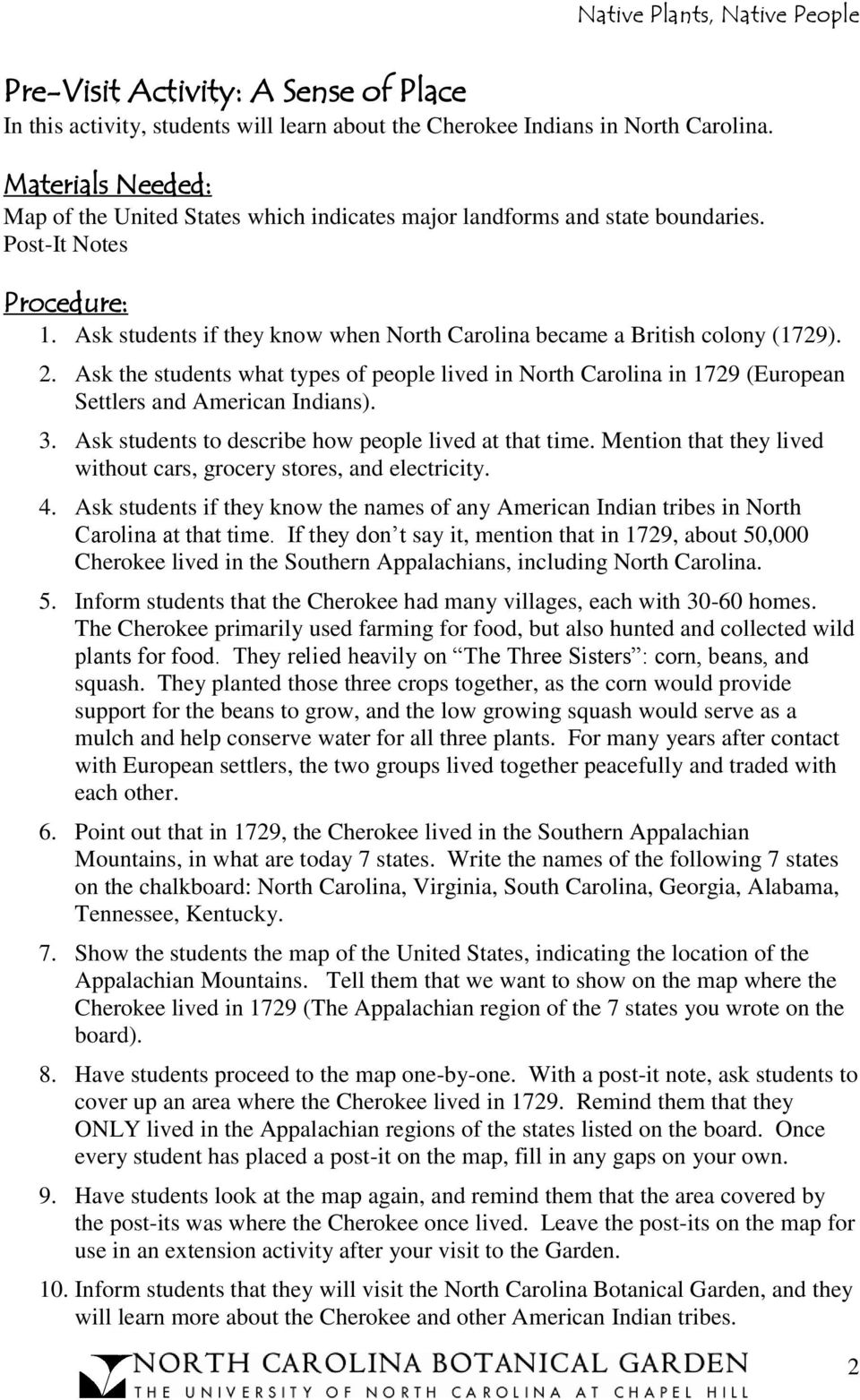 Ask students if they know when North Carolina became a British colony (1729). 2. Ask the students what types of people lived in North Carolina in 1729 (European Settlers and American Indians). 3.