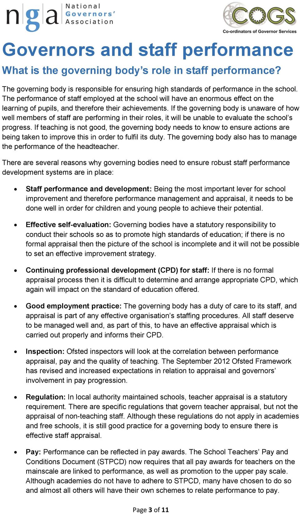 If the governing body is unaware of how well members of staff are performing in their roles, it will be unable to evaluate the school s progress.