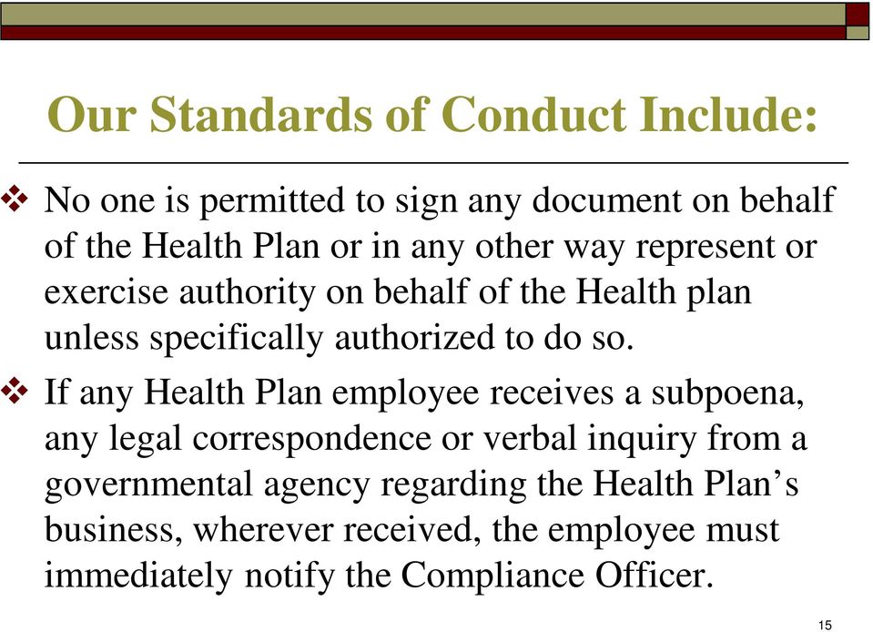 If any Health Plan employee receives a subpoena, any legal correspondence or verbal inquiry from a governmental