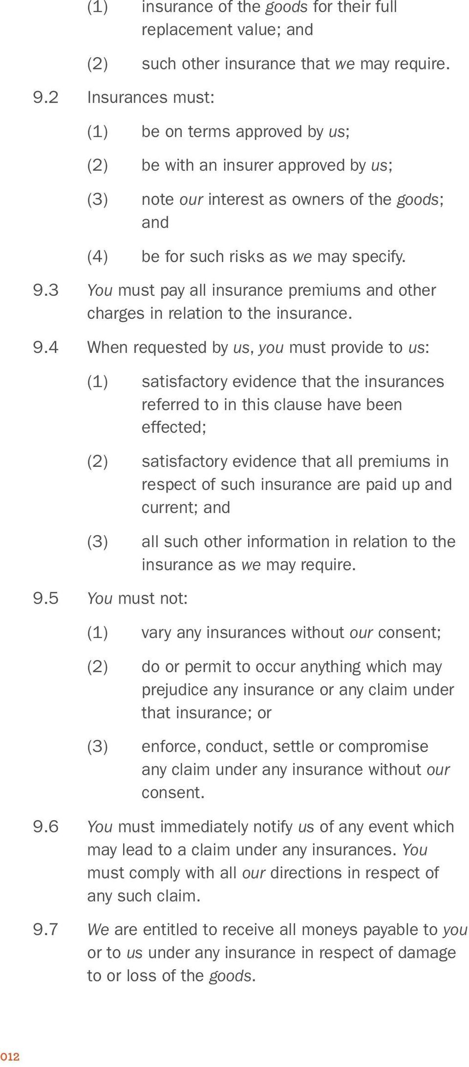 3 You must pay all insurance premiums and other charges in relation to the insurance. 9.