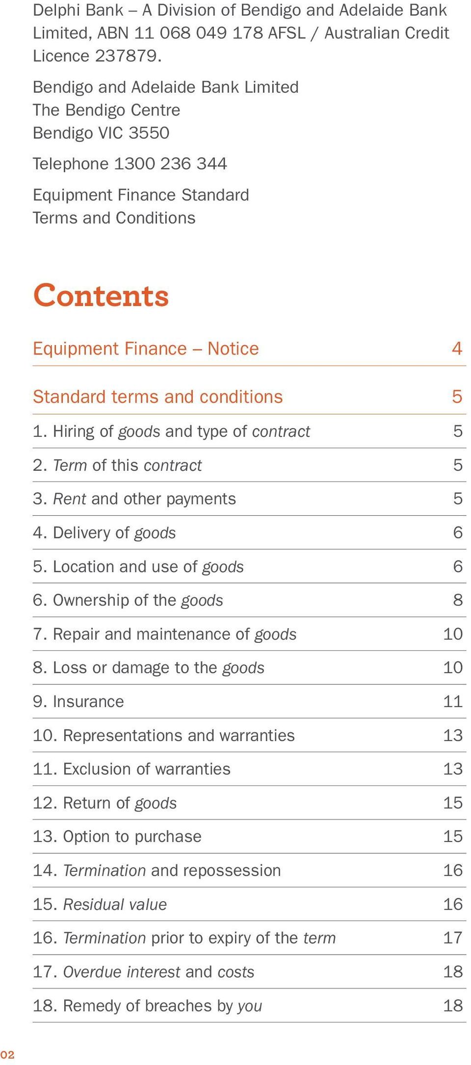 conditions 5 1. Hiring of goods and type of contract 5 2. Term of this contract 5 3. Rent and other payments 5 4. Delivery of goods 6 5. Location and use of goods 6 6. Ownership of the goods 8 7.