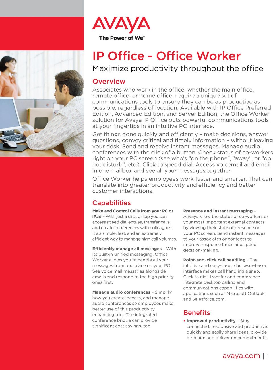 Available with IP Office Preferred Edition, Advanced Edition, and Server Edition, the Office Worker solution for Avaya IP Office puts powerful communications tools at your fingertips in an intuitive