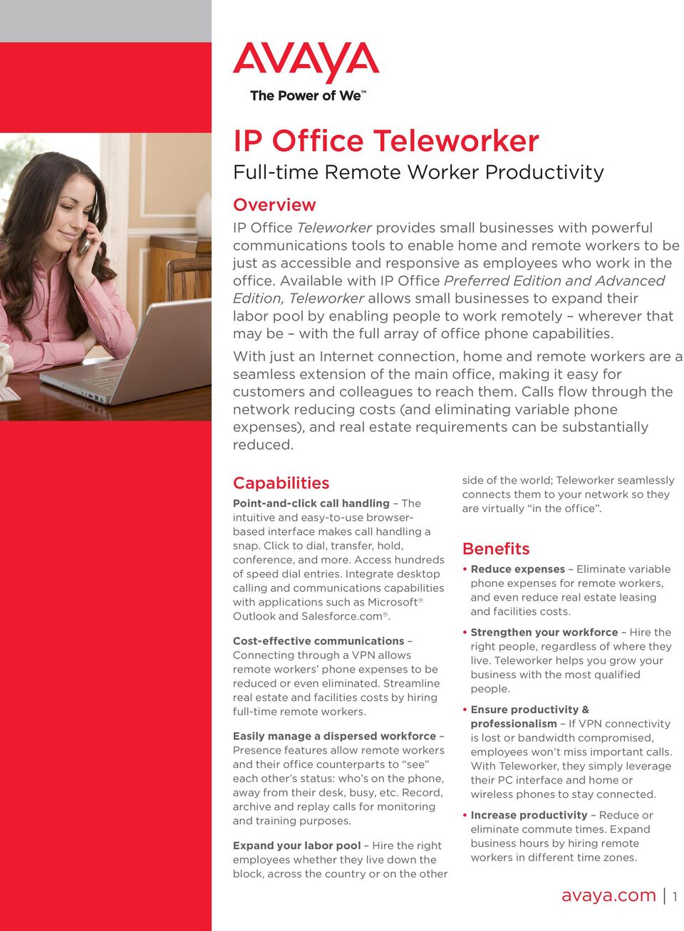 Available with IP Office Preferred Edition and Advanced Edition, Teleworker allows small businesses to expand their labor pool by enabling people to work remotely wherever that may be with the full