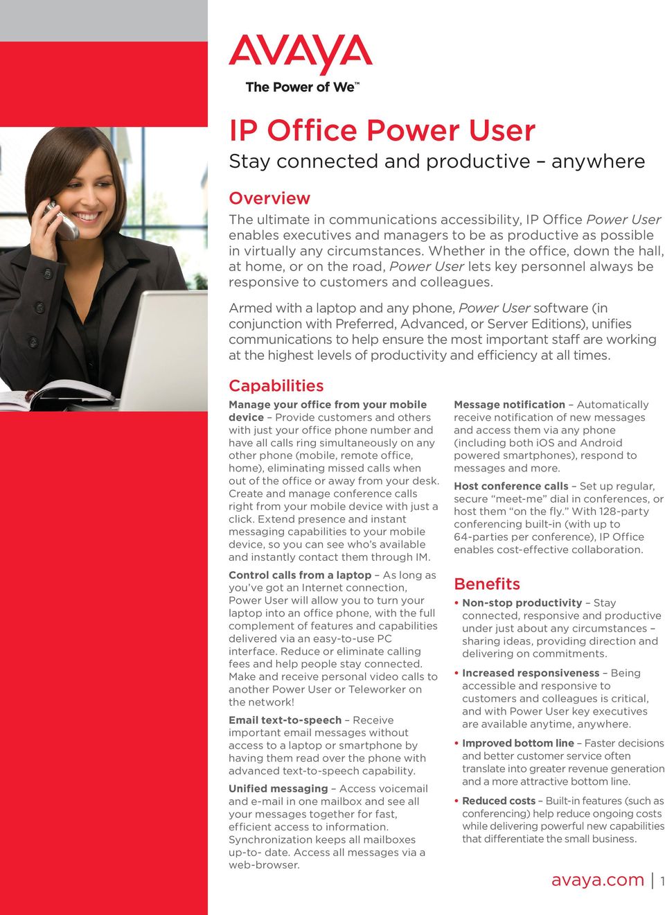 Armed with a laptop and any phone, Power User software (in conjunction with Preferred, Advanced, or Server Editions), unifies communications to help ensure the most important staff are working at the