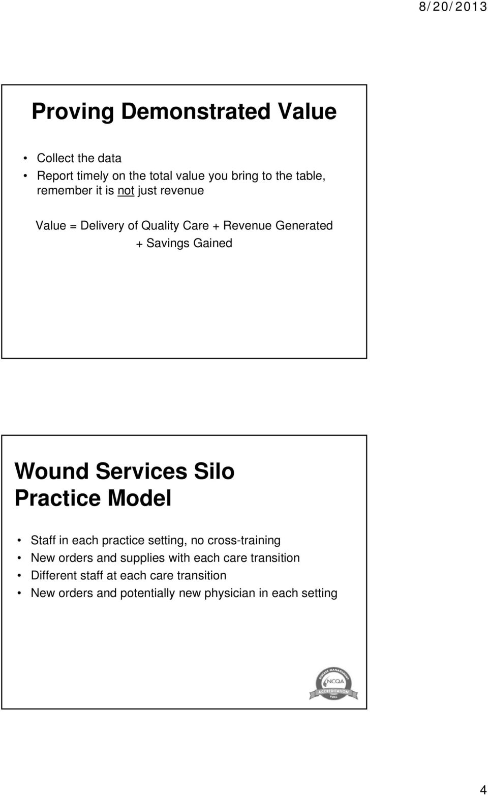 Services Silo Practice Model Staff in each practice setting, no cross-training New orders and supplies with