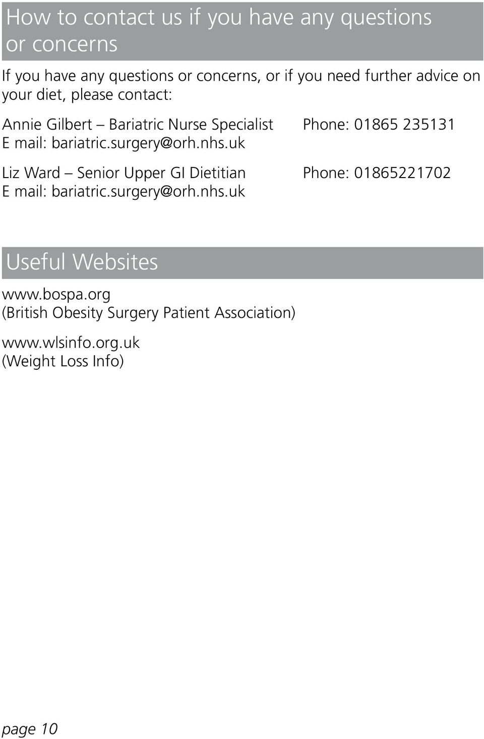 bariatric.surgery@orh.nhs.uk Liz Ward Senior Upper GI Dietitian Phone: 01865221702 E mail: bariatric.surgery@orh.nhs.uk Useful Websites www.