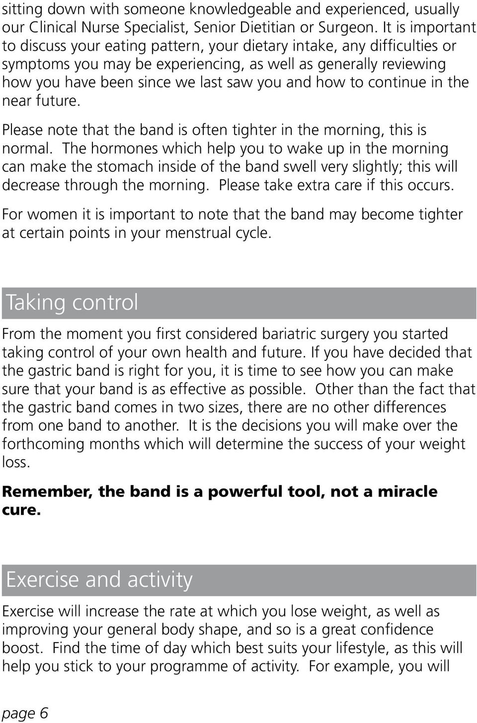 how to continue in the near future. Please note that the band is often tighter in the morning, this is normal.