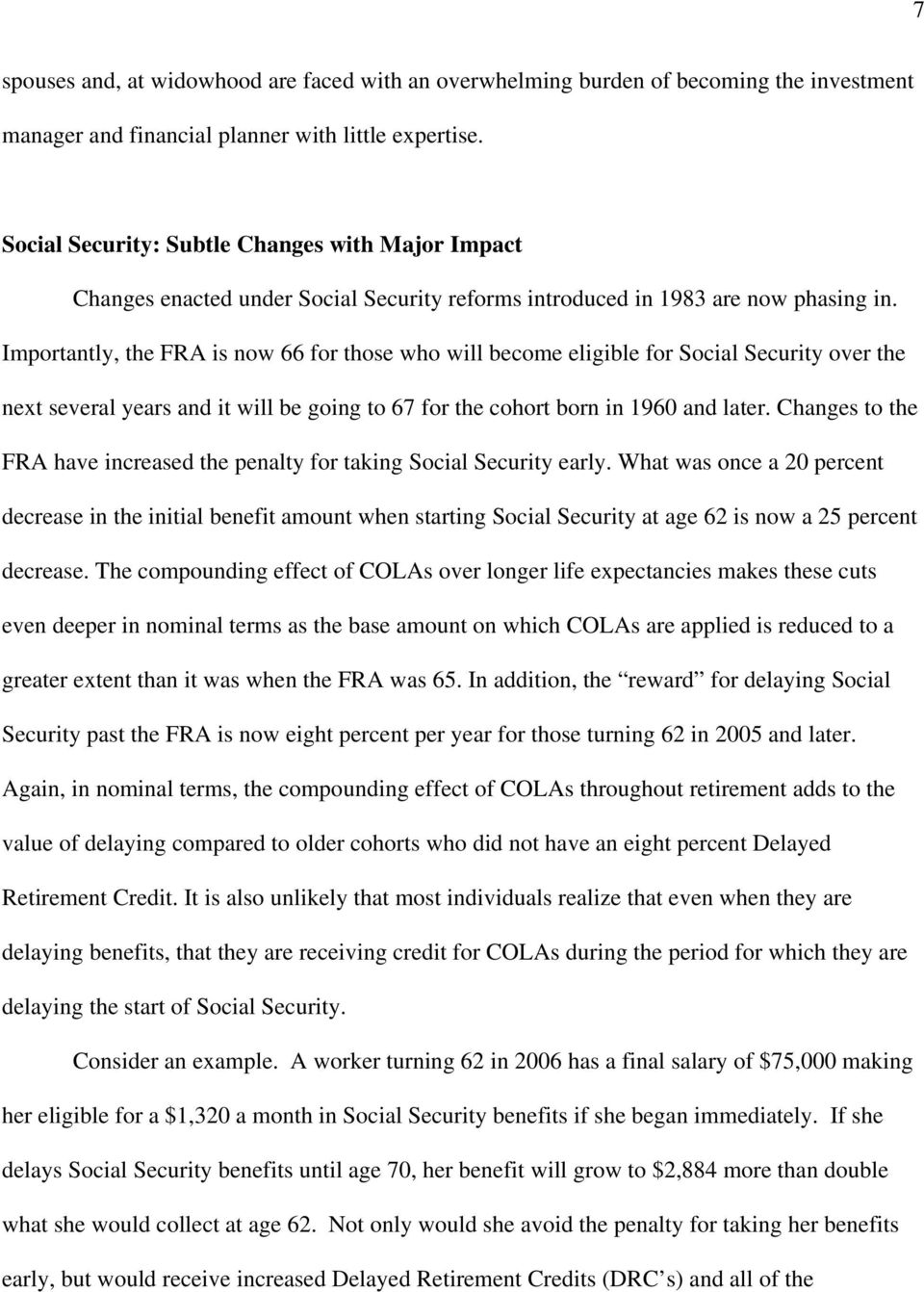 Importantly, the FRA is now 66 for those who will become eligible for Social Security over the next several years and it will be going to 67 for the cohort born in 1960 and later.