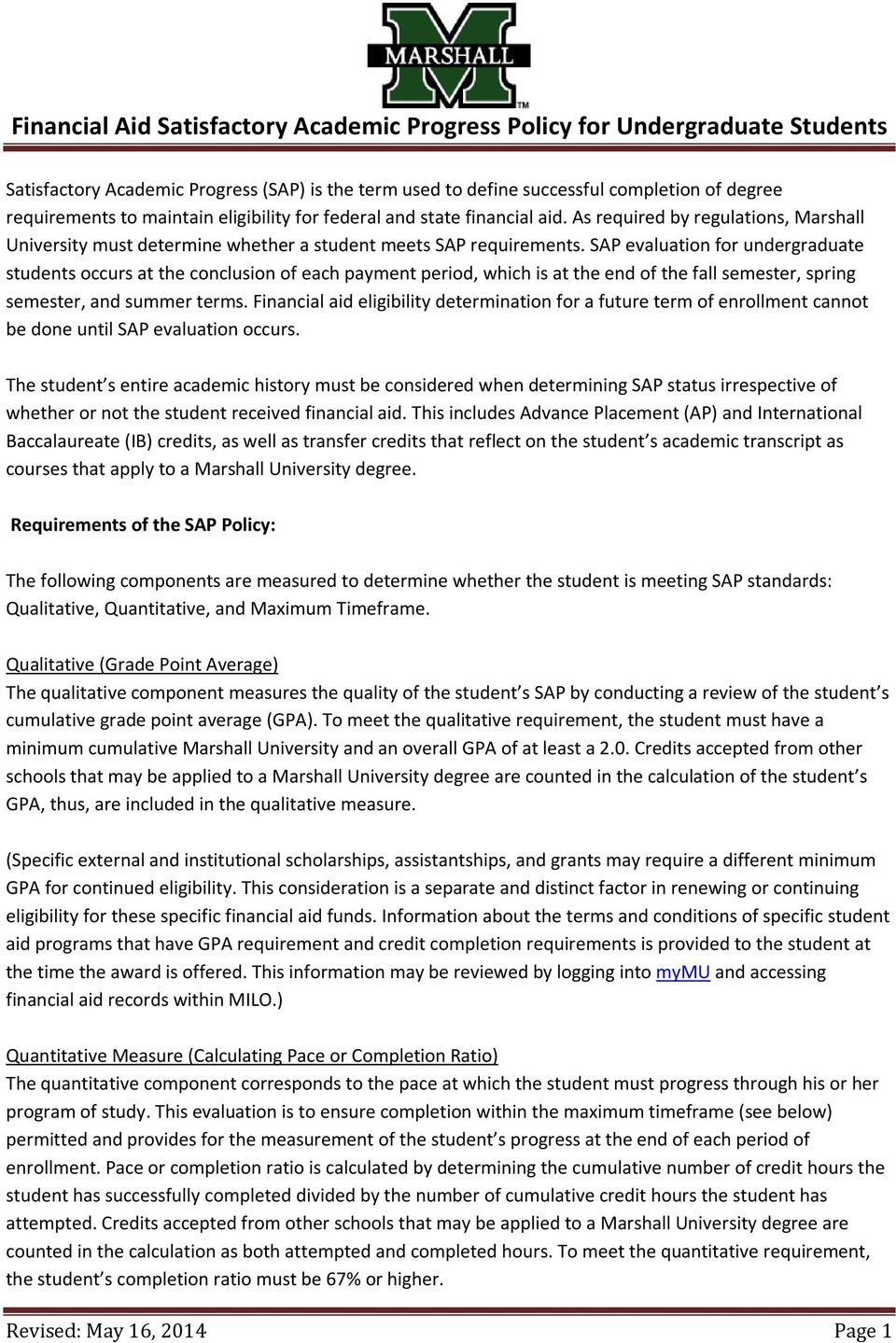 SAP evaluation for undergraduate students occurs at the conclusion of each payment period, which is at the end of the fall semester, spring semester, and summer terms.