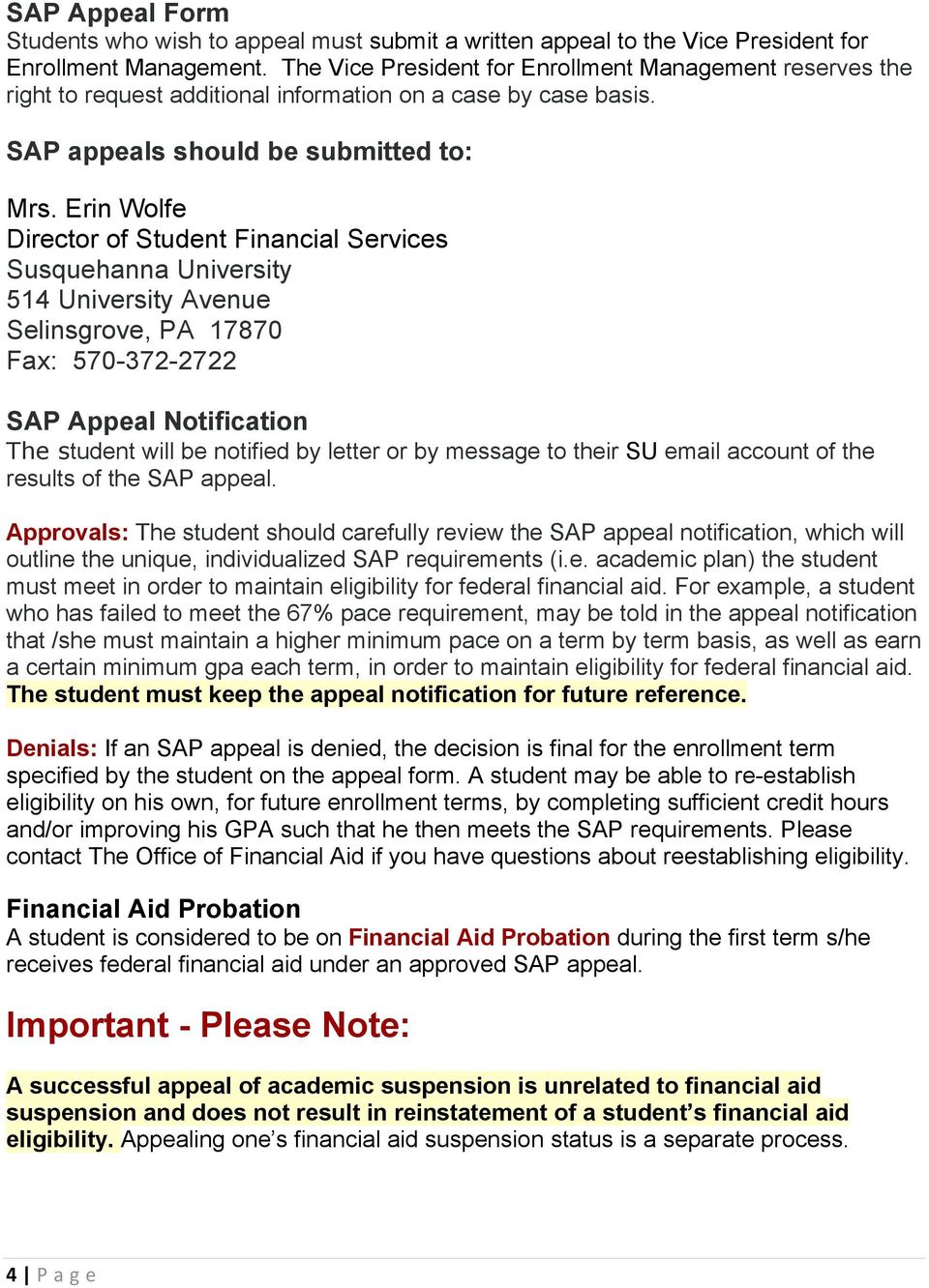 Erin Wolfe Director of Student Financial Services Susquehanna University 514 University Avenue Selinsgrove, PA 17870 Fax: 570-372-2722 SAP Appeal Notification The student will be notified by letter