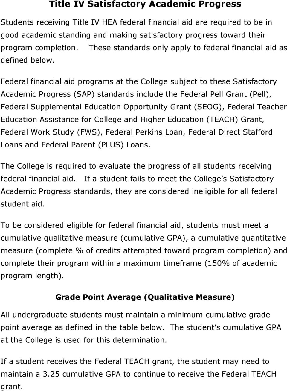 Federal financial aid programs at the College subject to these Satisfactory Academic Progress (SAP) standards include the Federal Pell Grant (Pell), Federal Supplemental Education Opportunity Grant