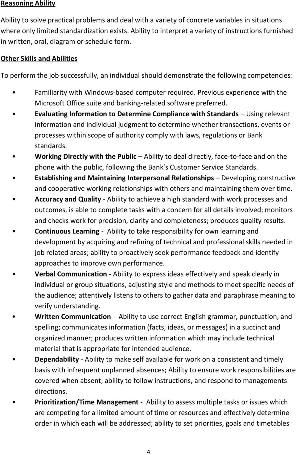 Other Skills and Abilities To perform the job successfully, an individual should demonstrate the following competencies: Familiarity with Windows-based computer required.