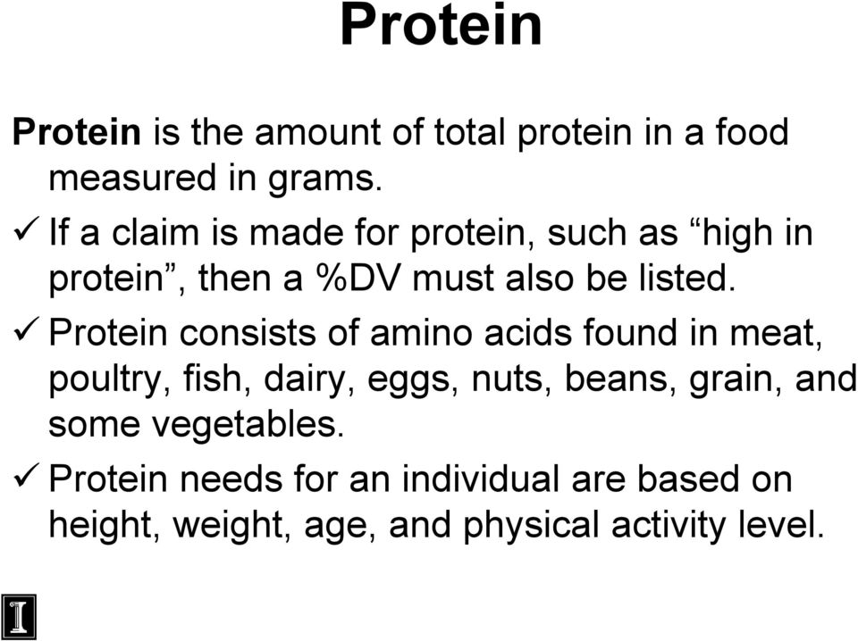 Protein consists of amino acids found in meat, poultry, fish, dairy, eggs, nuts, beans,
