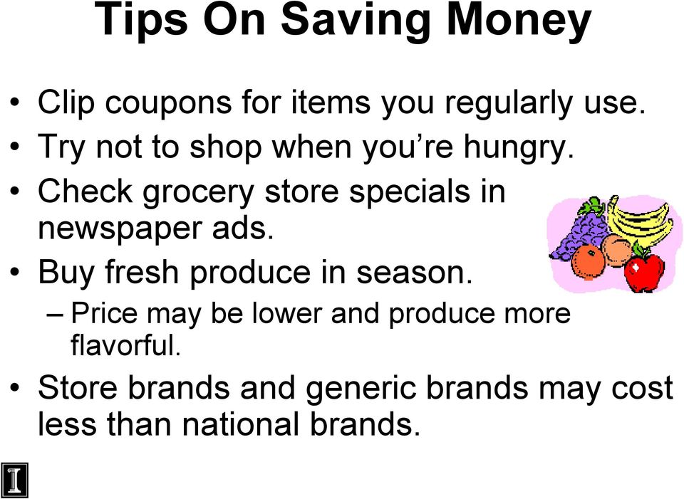 Check grocery store specials in newspaper ads.
