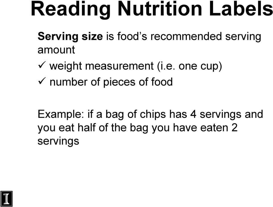 cup) number of pieces of food Example: if a bag of chips