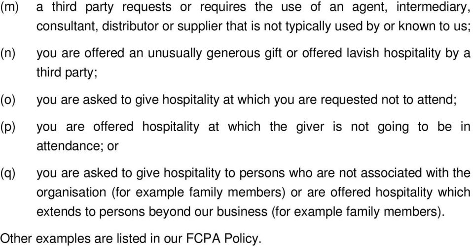 are offered hospitality at which the giver is not going to be in attendance; or you are asked to give hospitality to persons who are not associated with the organisation