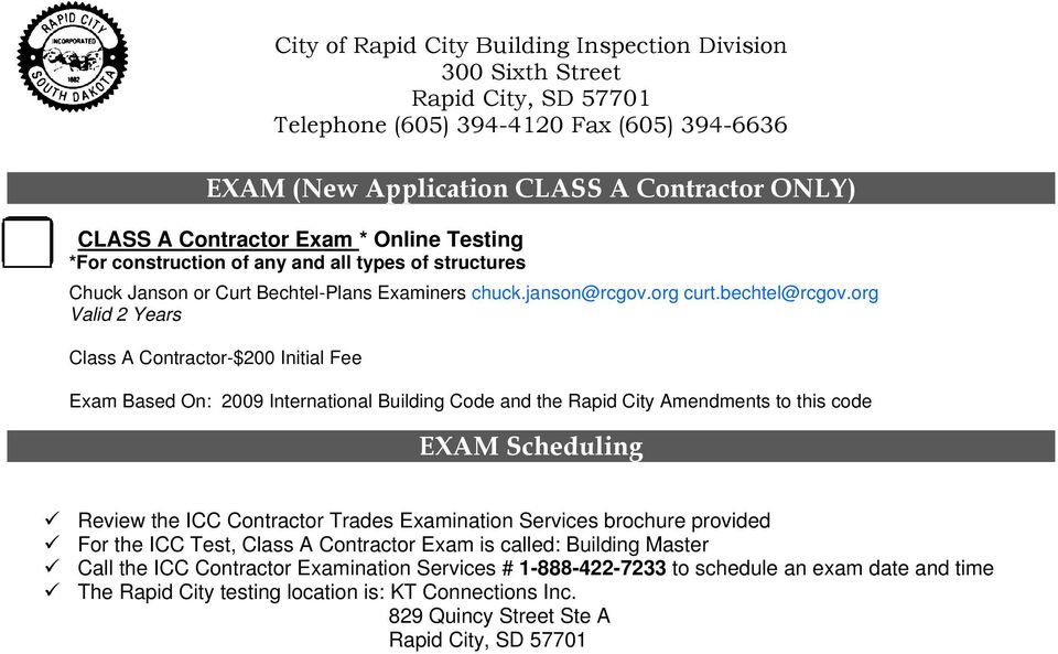 org Class A Contractor-$200 Initial Fee Exam Based On: 2009 International Building Code and the Rapid City Amendments to this code EXAM Scheduling Review the ICC Contractor