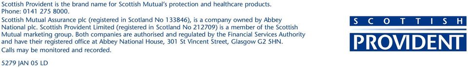 Scottish Provident Limited (registered in Scotland No 212709) is a member of the Scottish Mutual marketing group.