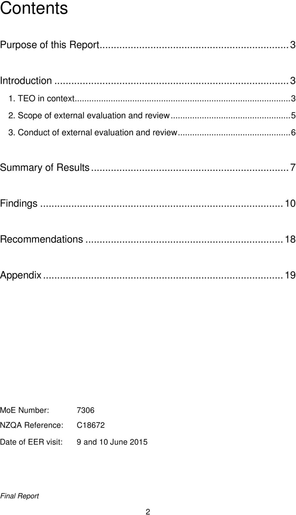 Conduct of external evaluation and review... 6 Summary of Results... 7 Findings.
