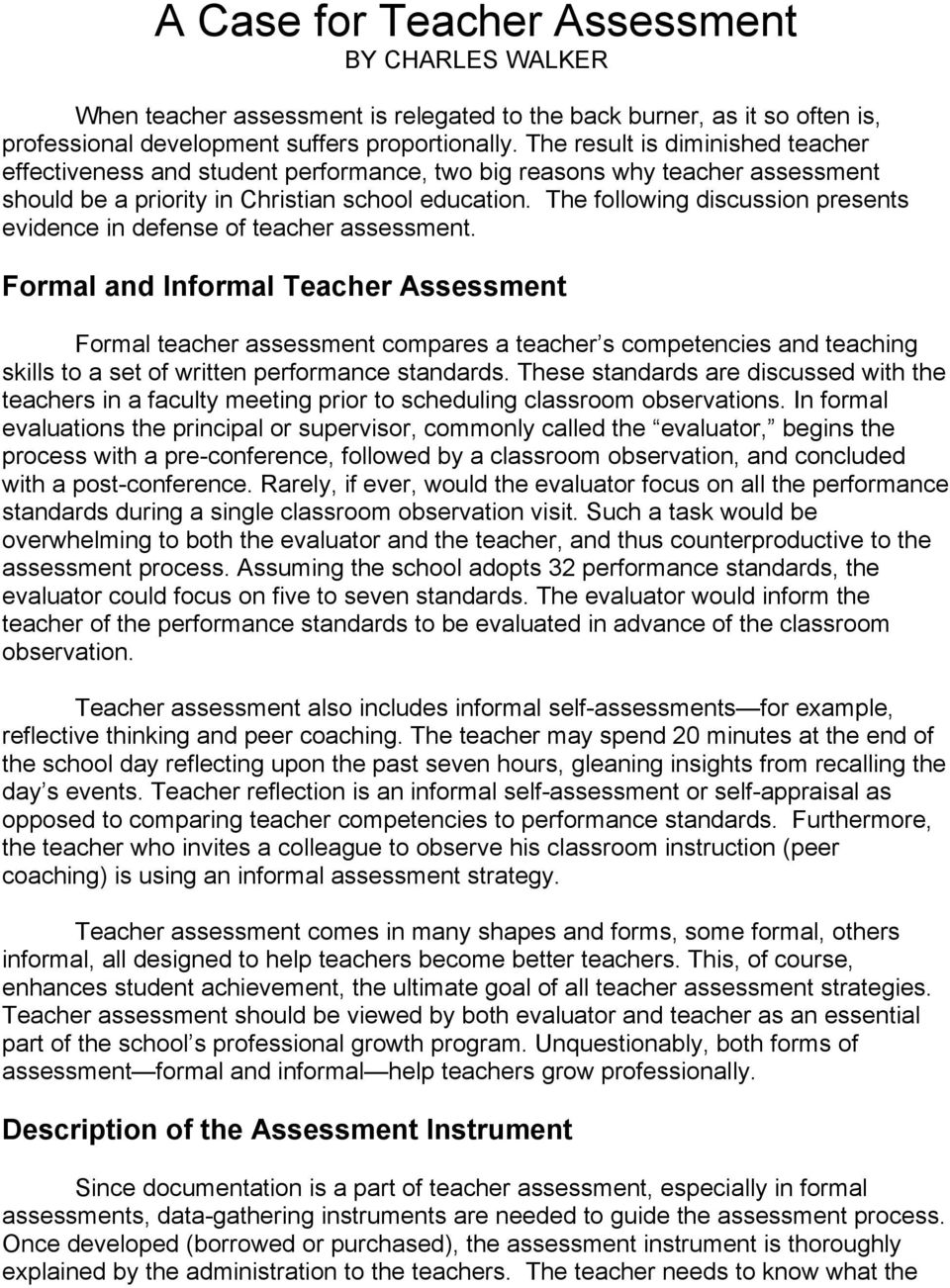 The following discussion presents evidence in defense of teacher assessment.