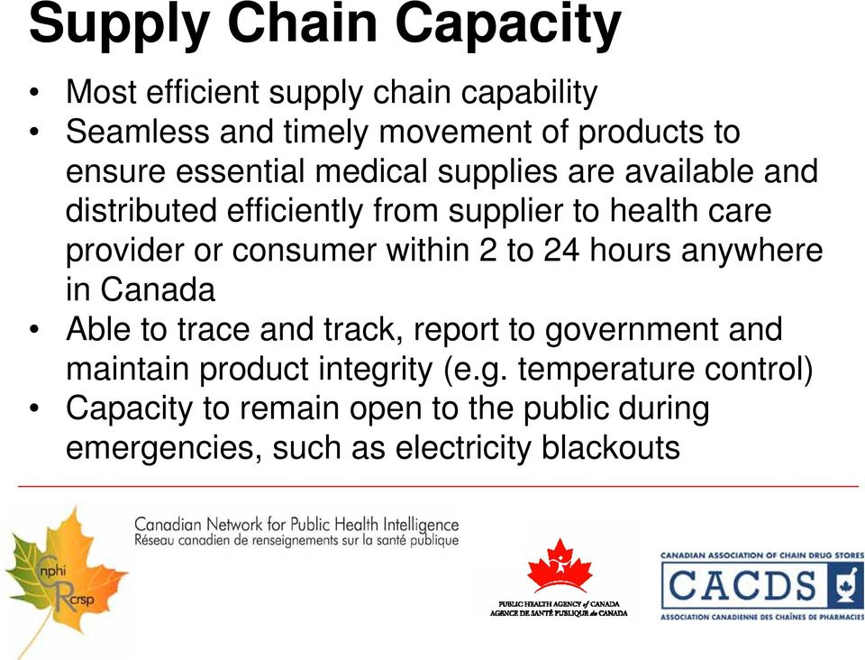 consumer within 2 to 24 hours anywhere in Canada Able to trace and track, report to government and maintain product