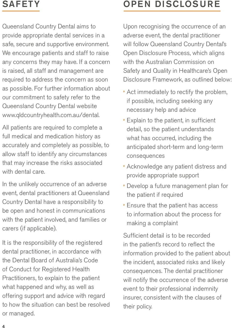 For further information about our commitment to safety refer to the Queensland Country Dental website www.qldcountryhealth.com.au/dental.