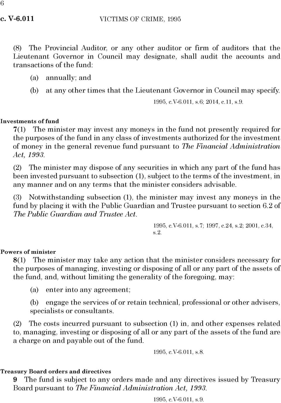 fund: (a) annually; and (b) at any other times that the Lieutenant Governor in Council may specify. 199
