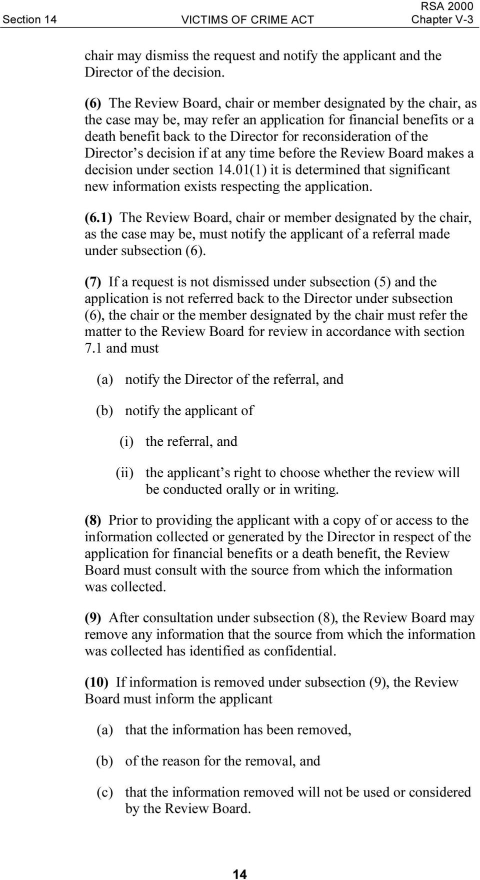Director s decision if at any time before the Review Board makes a decision under section 14.01(1) it is determined that significant new information exists respecting the application. (6.