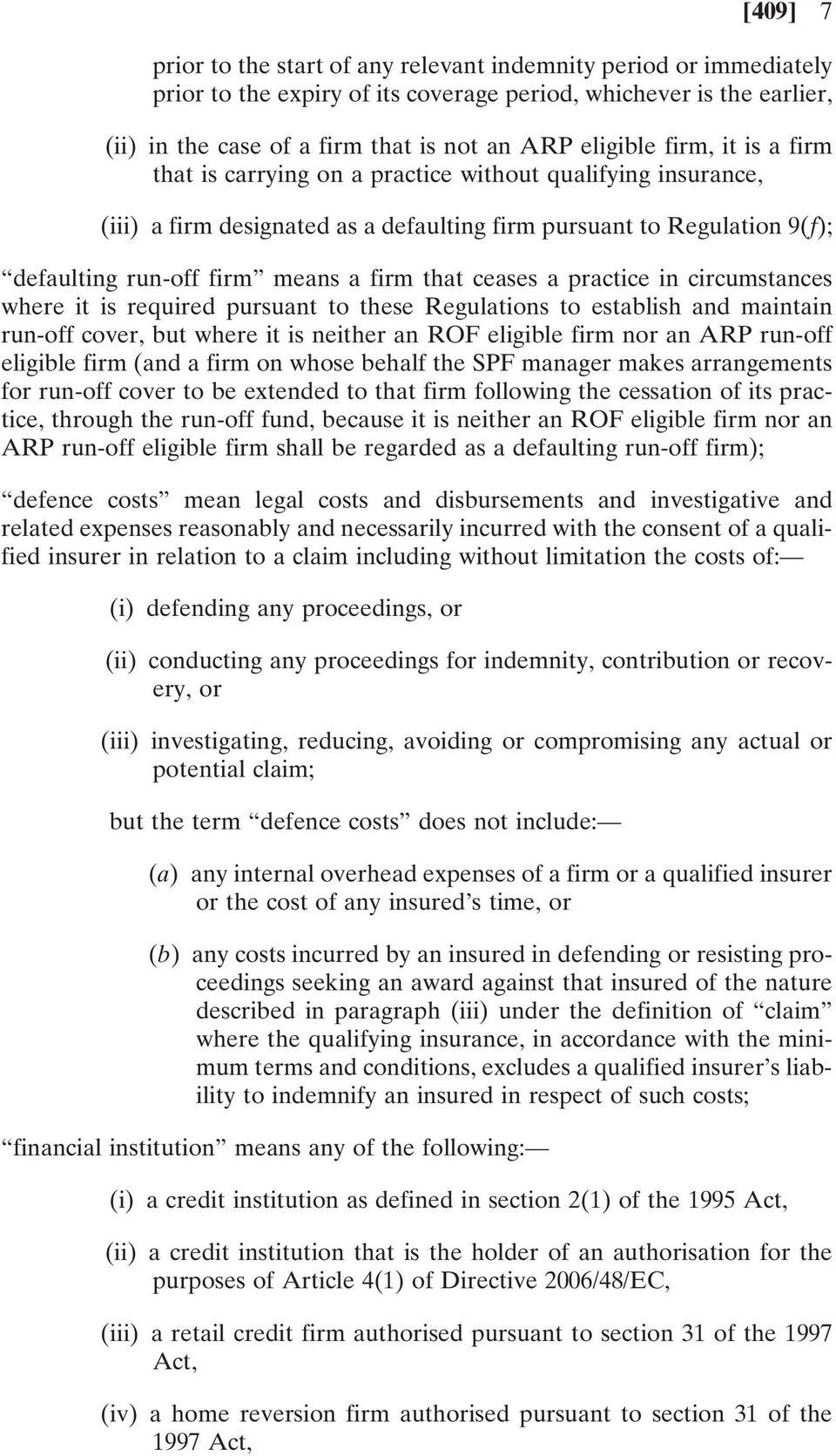 ceases a practice in circumstances where it is required pursuant to these Regulations to establish and maintain run-off cover, but where it is neither an ROF eligible firm nor an ARP run-off eligible