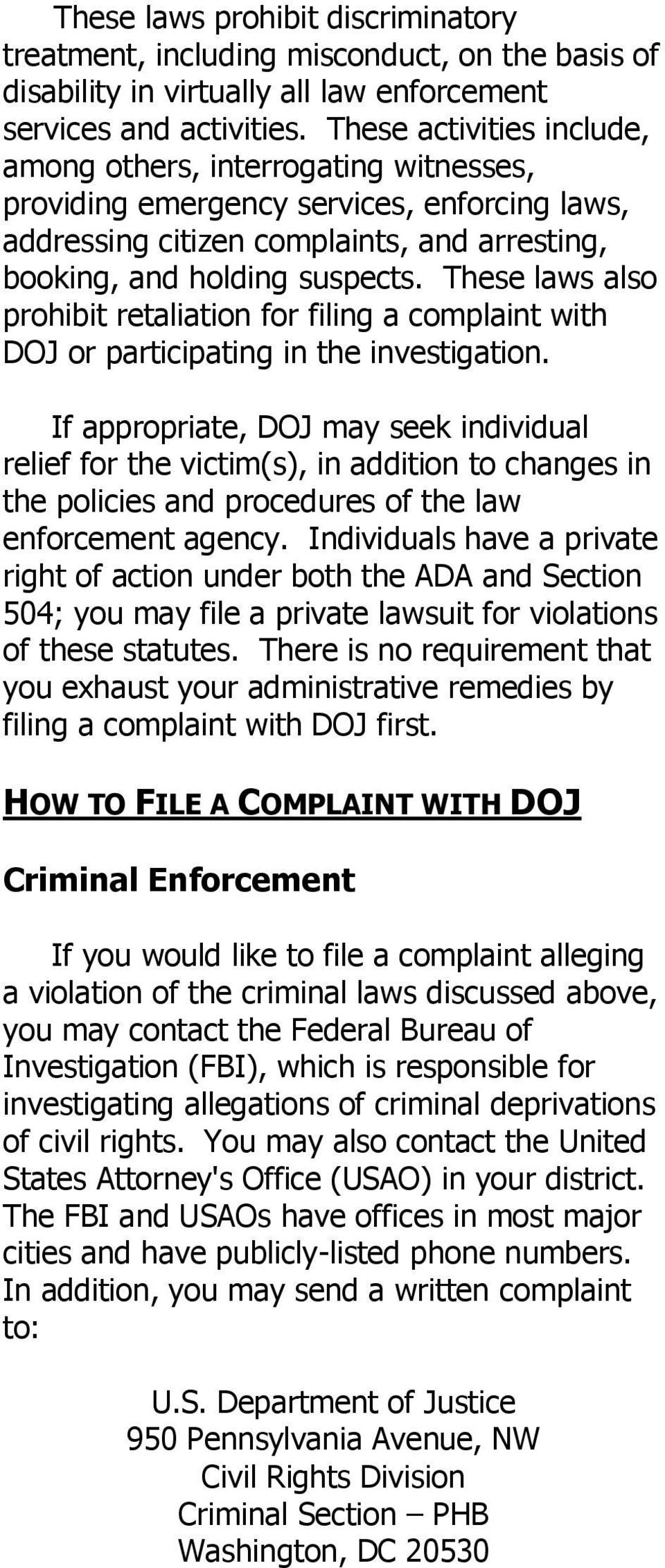 These laws also prohibit retaliation for filing a complaint with DOJ or participating in the investigation.