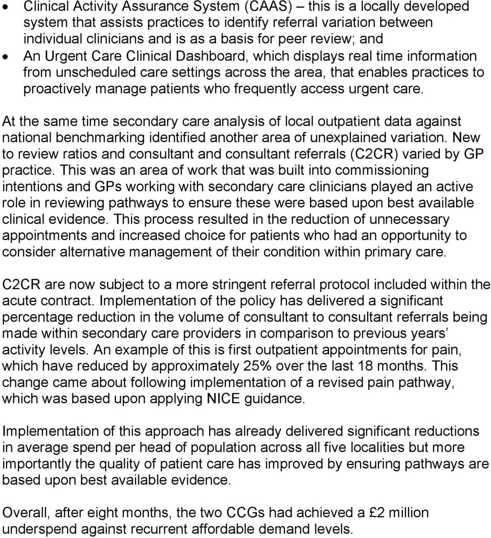 urgent care. At the same time secondary care analysis of local outpatient data against national benchmarking identified another area of unexplained variation.