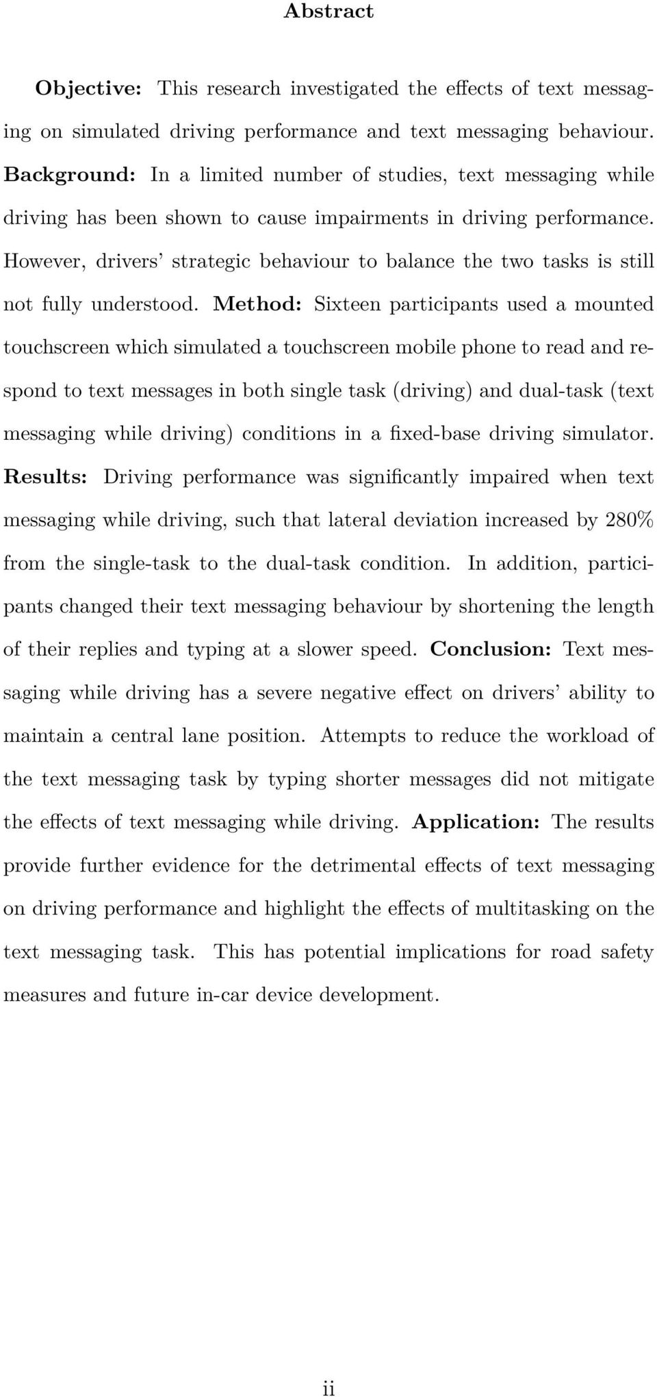 However, drivers strategic behaviour to balance the two tasks is still not fully understood.