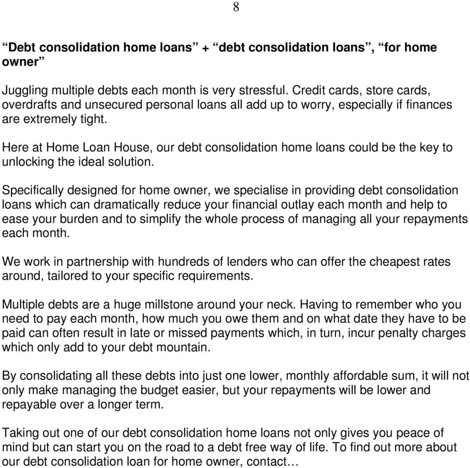 Here at Home Loan House, our debt consolidation home loans could be the key to unlocking the ideal solution.