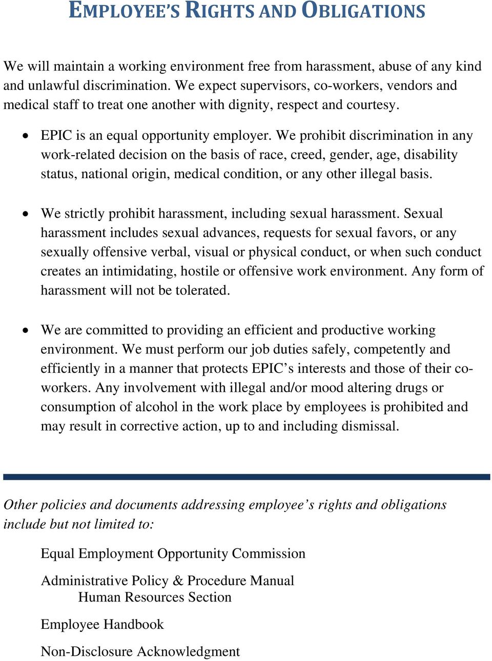 We prohibit discrimination in any work-related decision on the basis of race, creed, gender, age, disability status, national origin, medical condition, or any other illegal basis.