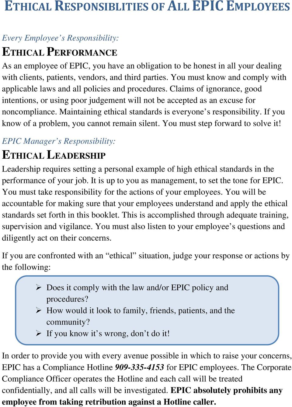 Claims of ignorance, good intentions, or using poor judgement will not be accepted as an excuse for noncompliance. Maintaining ethical standards is everyone s responsibility.