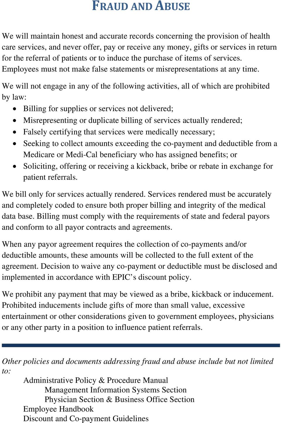 We will not engage in any of the following activities, all of which are prohibited by law: Billing for supplies or services not delivered; Misrepresenting or duplicate billing of services actually
