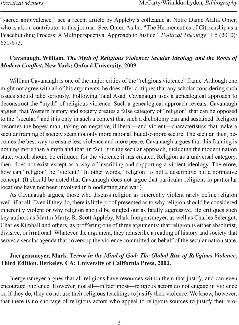 The Myth of Religious Violence: Secular Ideology and the Roots of Modern Conflict. New York: Oxford University, 2009. William Cavanaugh is one of the major critics of the religious violence frame.