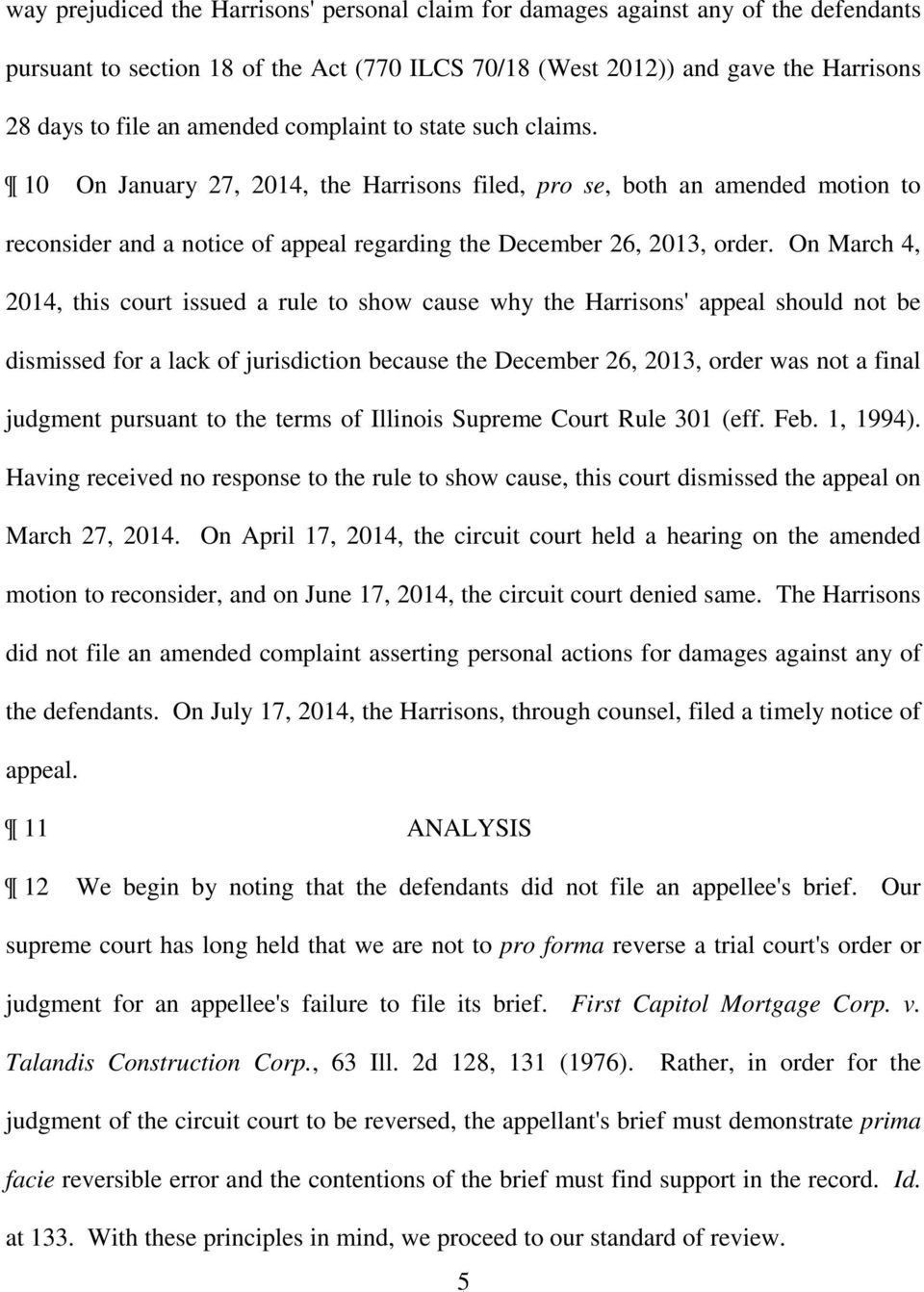 On March 4, 2014, this court issued a rule to show cause why the Harrisons' appeal should not be dismissed for a lack of jurisdiction because the December 26, 2013, order was not a final judgment